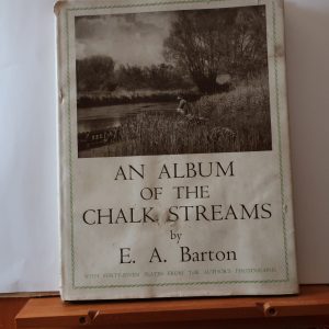 Books - Angling and sea fishing - An Album of the Chalk Streams - E.A.Barton 1946